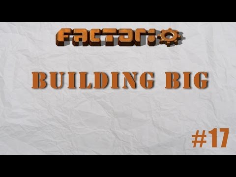 Factorio - Building Big Episode 17 - Logistics Robots & Biter Clearing!