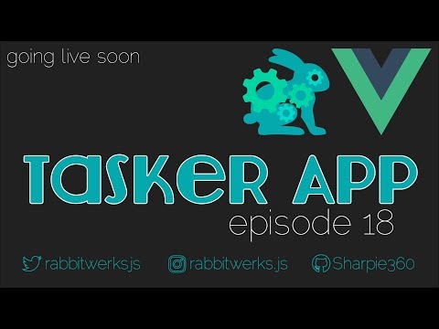 Live Coding |[ Vue.js ]| Tasker App Ep. 18