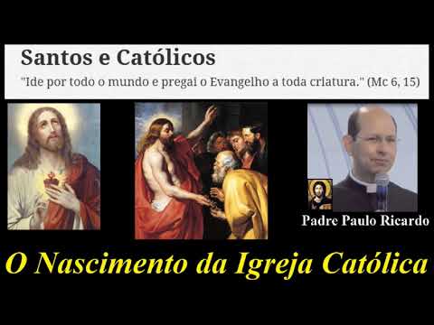 História da Igreja Católica - O Nascimento da Igreja Católica - Padre Paulo Ricardo