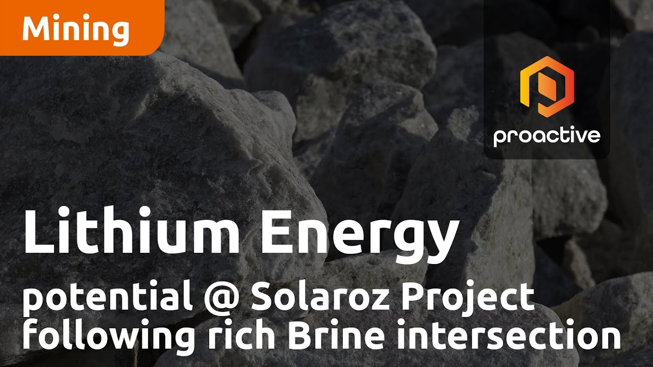 Lithium Energy sees potential at Solaroz Lithium Project following rich Lithium Brine intersection