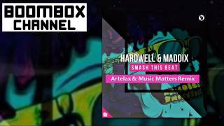 [Dance] Hardwell &amp; Maddix - Smash This Beat (Artelax &amp; Music Matters Remix) | BoomBox Channel