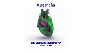 BUG Mafia - 8 Zile Din 7 (feat AMI) (Prod Tata Vla