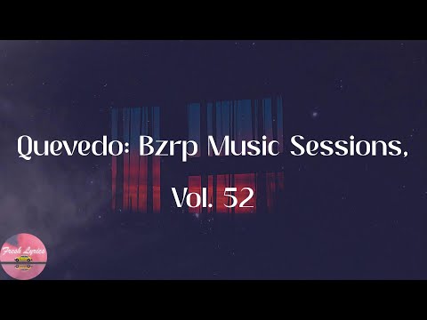 Bizarrap - Quevedo: Bzrp Music Sessions, Vol. 52 (Lyrics)