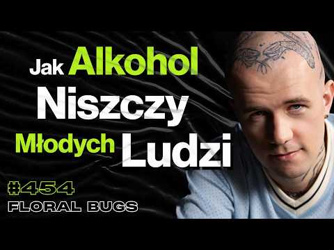 #454 Nie Bierz Narkotyków Bo Są Zajeb*ste, Czy Pieniądze Prowadzą Do Samodestrukcji? - Floral Bugs