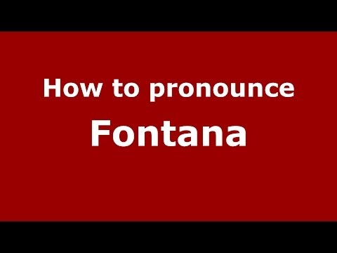 How to pronounce Fontana (Italian/Italy) - PronounceNames.com