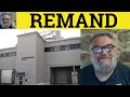 🔵 Remand Meaning - On Remand Exampled - Define Remand - Legal English