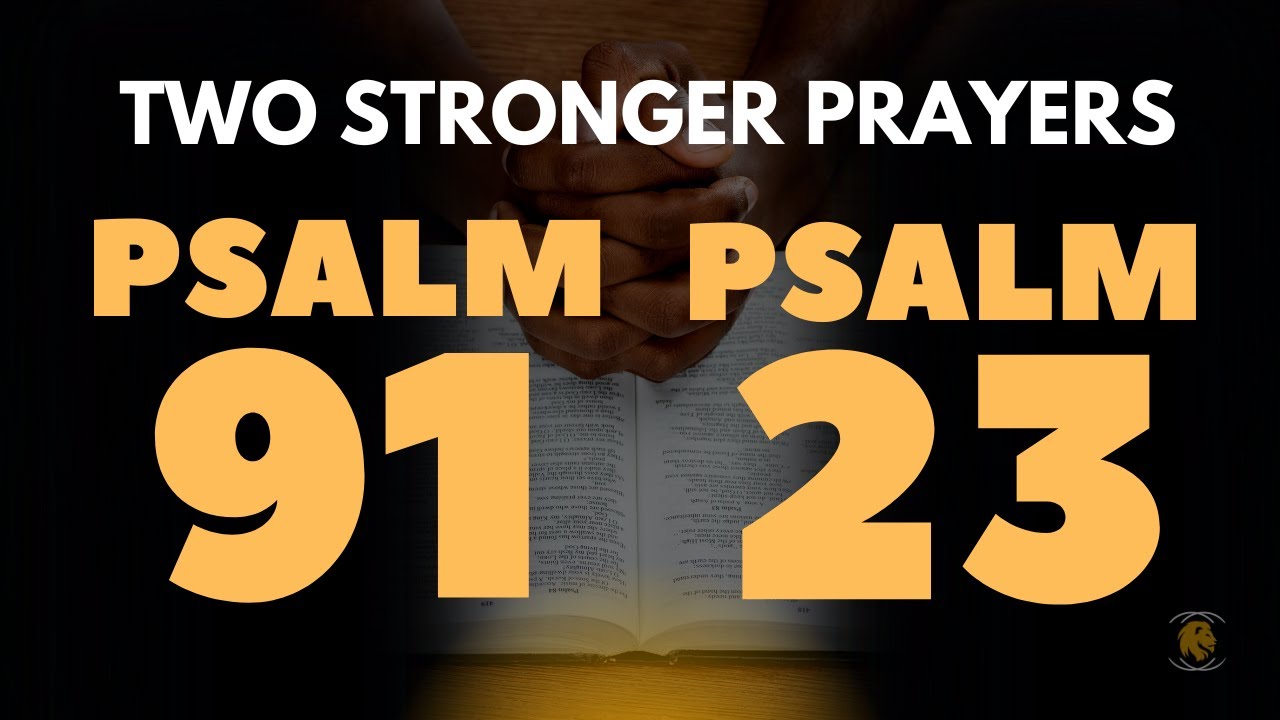 PSALM 91 AND PSALM 23 PRAYER FOR PROTECTION AND PROSPERITY