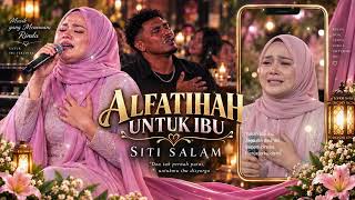 Download lagu ALFATIHAH UNTUK IBU | SITI SALAM | Lagu rindu untuk ibu #laguibu #rinduibu #lafatihahibu #sitisalam mp3