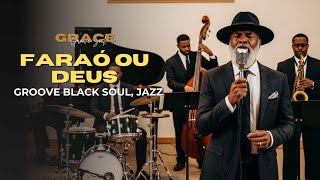 FARAÓ OU DEUS — VERSÃO GRACE GROOVE SOUL — SHIRLEY CARVALHAES