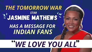 Jasmine Mathews on her favourite scene in 'The Tomorrow War' | Message for Indian fans & more video