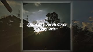 Download lagu Aku Yang Jatuh Cinta - Dudy Oris (tiktok version) Lyrics songs mp3