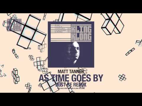 Matt Tanner - As Time Goes By (Just Be remix)