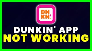 Dunkin App Not Working: How to Fix Dunkin