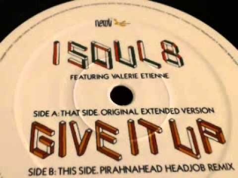 I Soul 8 Feat Valerie Etienne-Give It Up-Pirahnahead remix