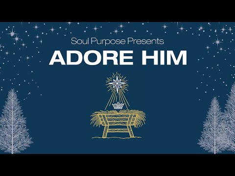 2025 NAC Soul Purpose Christmas Concert: Adore Him