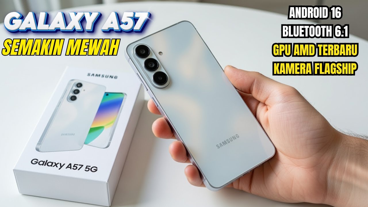 SAMSUNG NGAMUK‼️GALAXY A57 RILIS, BIKIN A56 KELIATAN JADUL PARAH