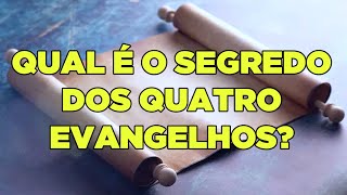 Qual é o Segredo dos Quatro Evangelhos?