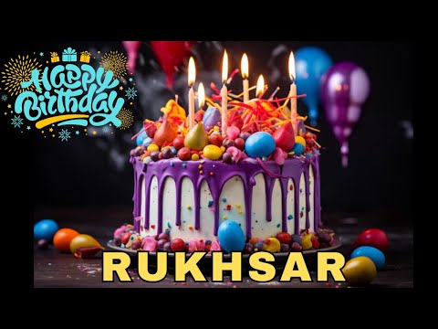Happy Birthday Rukhsar, Birthday Wishes, Birthday Song, Whatsapp Status, Today, hbd