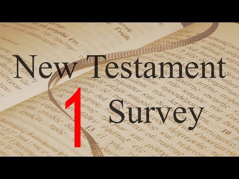 New Testament Survey - 01: Why Study the NT?