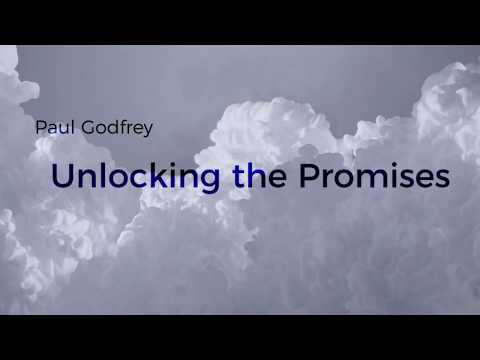 2018-05-12 - Paul Godfrey - Unlocking the Promises