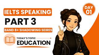 IELTS Speaking Part 3 Band 8+ Shadowing Series | Day 1