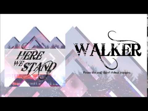 Here We Stand - Walker