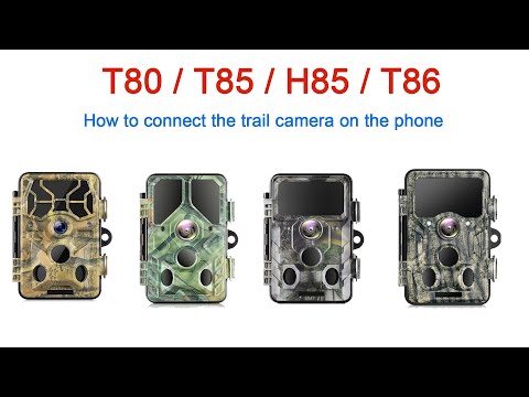 T80 T85 T86 H85- How to connect the trail camera on the phone
