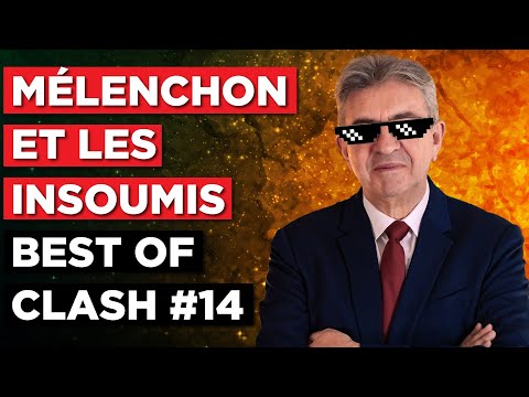 MÉLENCHON ET LES INSOUMIS - BEST OF CLASH #14