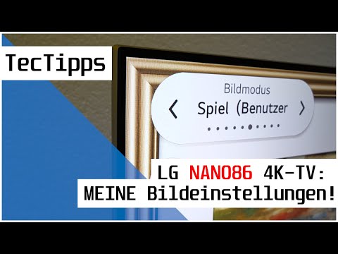 LG NANO867 4K-TV - MEINE Bildeinstellungen! | Ratgeber | TecTipps | 4K