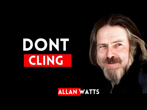 When Life Changes, Stop Clinging To It||ALAN WATTS