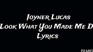 Joyner Lucas - Look What You Made Me Do (Lyrics)