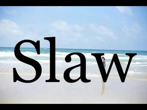 How To Pronounce Slaw🌈🌈🌈🌈🌈🌈Pronunciation Of Slaw