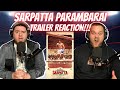 Sarpatta Parambarai TRAILER REACTION!!! | Pa. Ranjith | Arya | Dushara Vijayan | Pasupathy