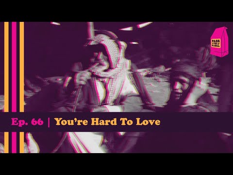 Pass The Kabsa | Episode 66 | You're Hard To Love