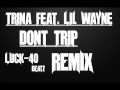 Trina feat. Lil Wayne - Dont Trip (Luck-40 Beatz ...