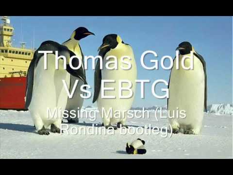Thomas Gold Vs EBTG - Missing Marsch (Luis Rondina bootleg)