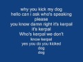 Kerpal: you kicked my dog prank call