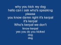Kerpal: you kicked my dog prank call 