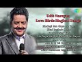 Udit Narayan Love Birda Magical Songs Zindagi Ban Gaye Ho Tum Kitni Bechain Hoke Popular Songs