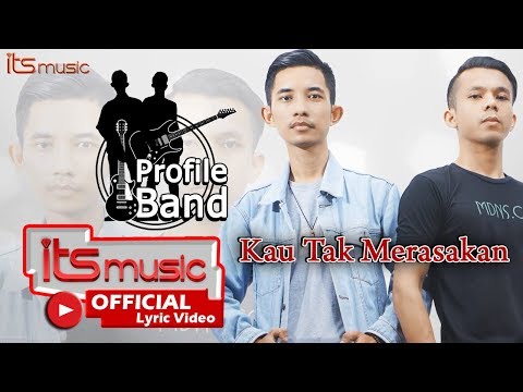 Profile Band - Kau Tak merasakan [Official Lyric Video]