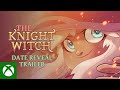 The Knight Witch - Xbox Date Reveal Trailer
