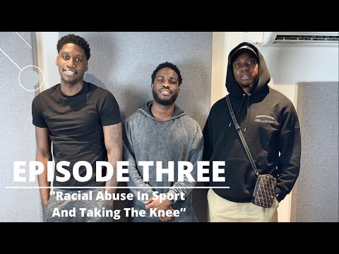 House 33 Podcast | Episode 3 | Racial Abuse In Sport & Taking The Knee