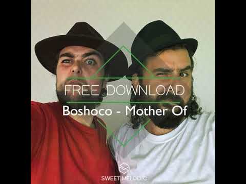 FREE DL : Boshoco - Mother Of (Original Mix)