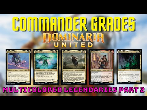 Commander Grades - The Best Multicolored Commanders from Dominaria United Part 2
