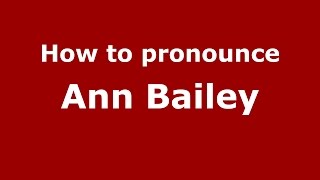 How to pronounce Ann Bailey