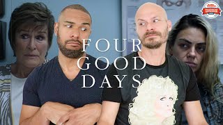 FOUR GOOD DAYS Movie Review **SPOILER ALERT**