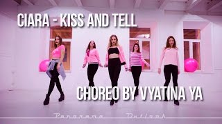Ciara - Kiss and tell | Choreo by Vyatina Ya