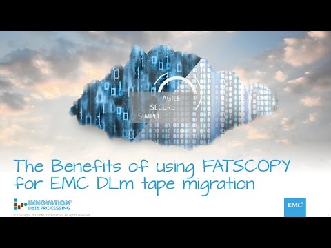 The Benefits of using FATSCOPY for EMC DLm tape migration