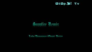LUDO & DAMOGUEEZ Feat. Dj OtOpSi - SUPPLICE REMIX 2012 -