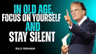 In Old Age, Focus on Yourself and Stay Silent || Motivational Speech By Billy Graham